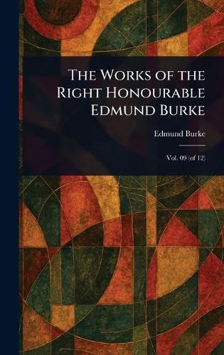 The Works of the Right Honourable Edmund Burke The Works of the Right Honourable Edmund Burke von Anson Street Press