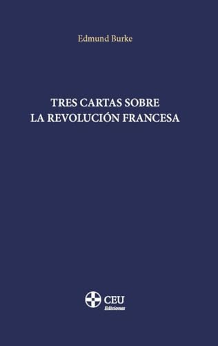 Tres Cartas sobre la Revolución Francesa (CEU-CEFAS, Band 3) von CEU Ediciones