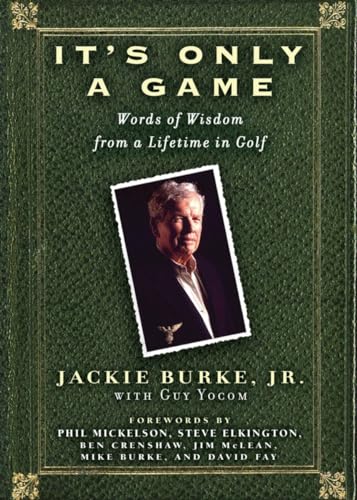 It's Only a Game: Words of Wisdom from a Lifetime in Golf