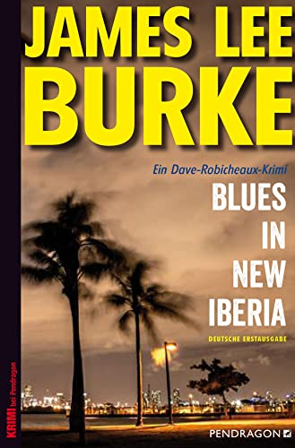 Blues in New Iberia: Ein Dave-Robicheaux-Krimi, Band 22 von Pendragon Verlag