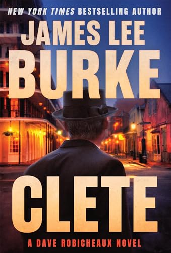 Clete: A Dave Robicheaux Novel Clete: A Dave Robicheaux Novel von Grove Press / Atlantic Monthly Press
