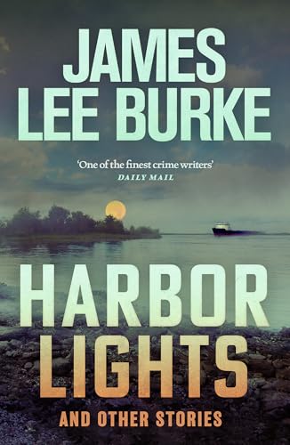 Harbor Lights: A collection of stories by James Lee Burke von Hachette