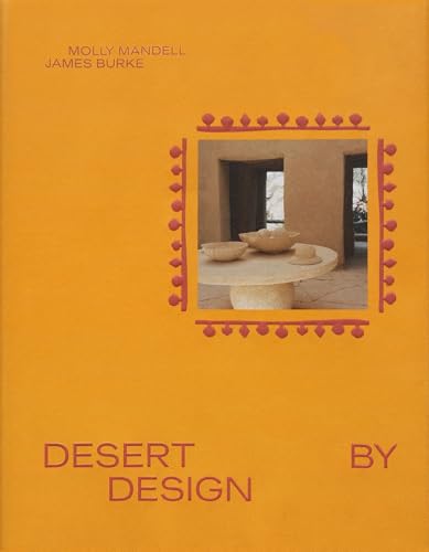 Desert by Design: Creative Minds, Arid Places, Tailor-Made Spaces Desert by Design: Creative Minds, Arid Places, Tailor-Made Spaces von Abrams & Chronicle Books