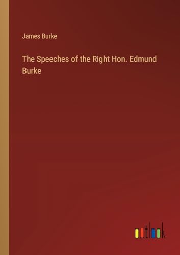 The Speeches of the Right Hon. Edmund Burke von Outlook Verlag
