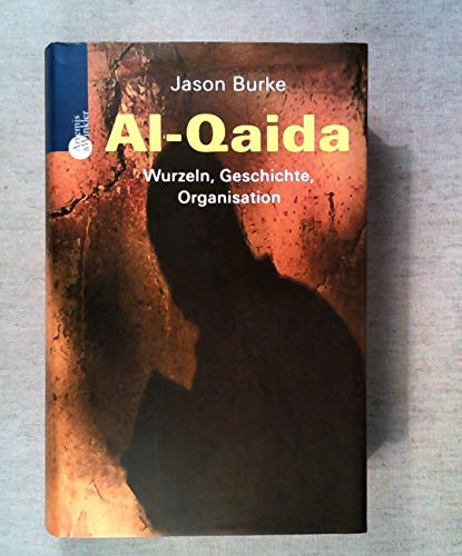 Al-Qaida: Wurzeln, Geschichte, Organisation