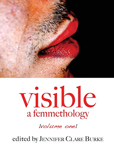 Visible: A Femmethology, Volume 1: A Femmethology, Volume One von Homofactus Press, L.L.C.