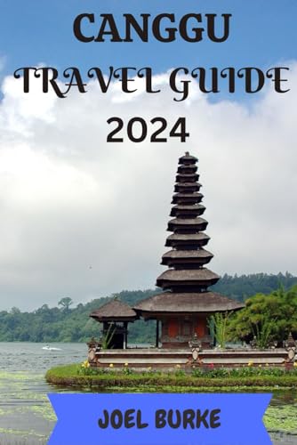 Canggu Travel Guide 2024: Your Essential 2024 Insider's Guide to Canggu, Bali (Unforgettable Journeys: Tales of Adventure from around the World) von Independently published
