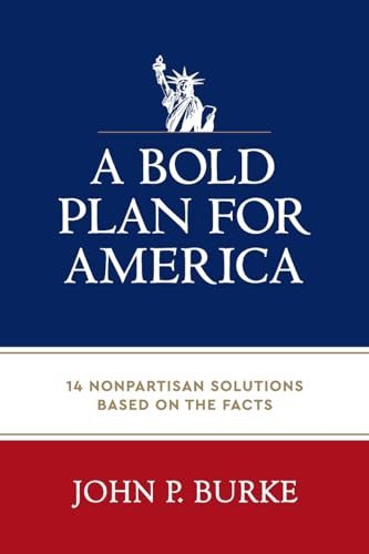 A Bold Plan for America: 14 Nonpartisan Solutions Based on the Facts