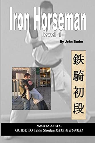Iron Horseman level one: Masters Series Guide to Tekki Shodan Kata and Bunkai von Lulu.com