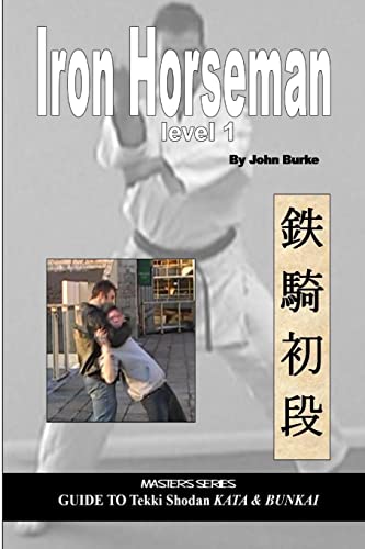 Iron Horseman level one: Masters Series Guide to Tekki Shodan Kata and Bunkai von Lulu