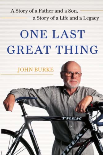 One Last Great Thing: A Story of a Father and a Son, a Story of a Life and a Legacy von Free Press