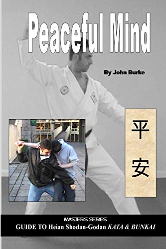 Peaceful mind: Masters Series Guide to Heian Shodan-Godan Kata and Bunkai von Lulu