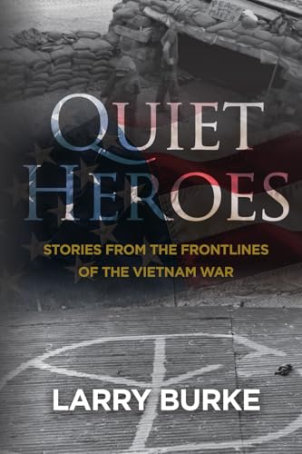Quiet Heroes: Stories From the Frontlines of the Vietnam War Quiet Heroes: Stories From the Frontlines of the Vietnam War von HigherLife Publishing & Marketing
