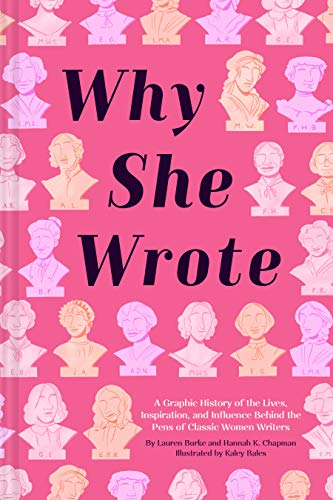 Why She Wrote: A Graphic History of the Lives, Inspiration, and Influence Behind the Pens of Classic Women Writers von Chronicle Books