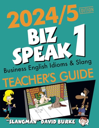 2024/5 EDITION BIZ SPEAK 1 TEACHER'S GUIDE: Business English Idioms & Slang von SLANGMAN PUBLISHING