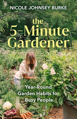 The 5-Minute Gardener: Year-Round Garden Habits for Busy People von Hay House Inc