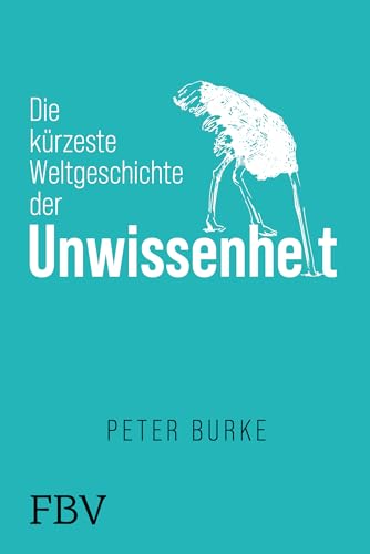 Die kürzeste Weltgeschichte der Unwissenheit