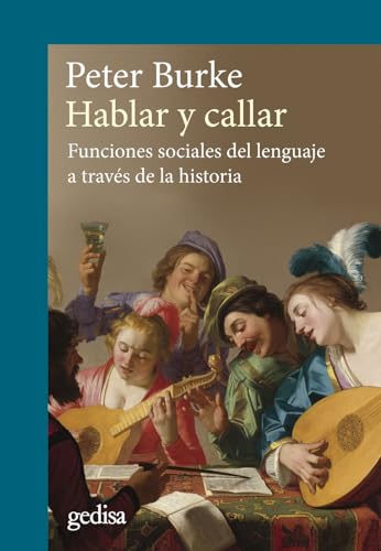 Hablar y callar: Funciones sociales del lenguaje a través de la historia (Cla-de-ma, Band 302725) von GEDISA