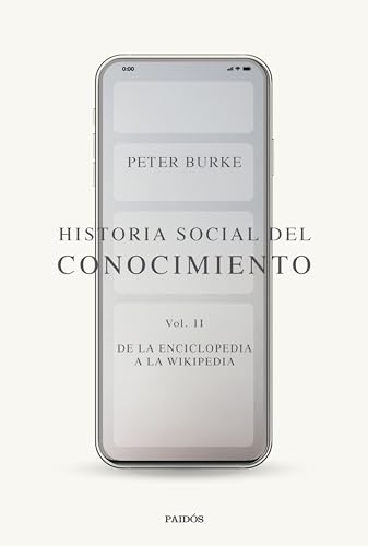 Historia social del conocimiento Vol. II: De la Enciclopedia a la Wikipedia (Básica)