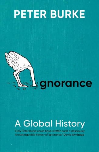 Ignorance: A Global History Ignorance: A Global History von Yale University Press