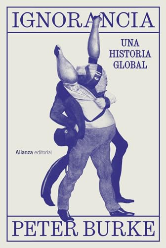 Ignorancia: Una historia global (Alianza Ensayo)