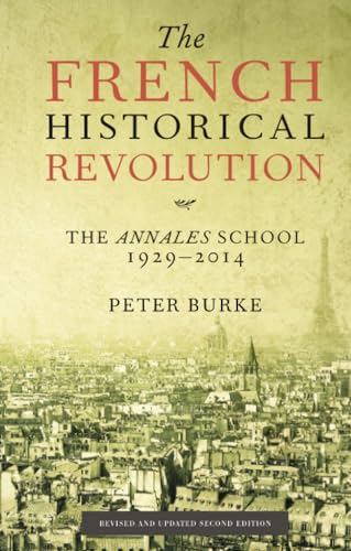 The French Historical Revolution: The Annales School 1929 - 2014