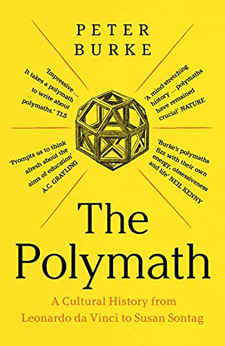 The Polymath - A Cultural History from Leonardo da Vinci to Susan Sontag