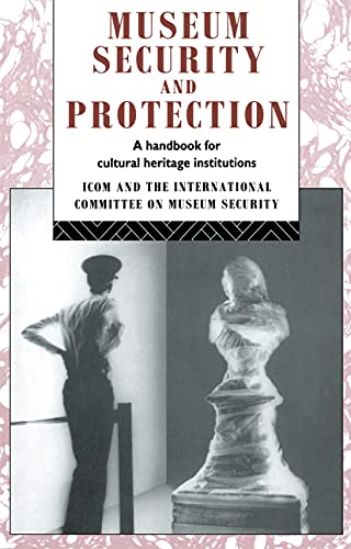 Museum Security and Protection: A Handbook for Cultural Heritage Institutions (Heritage: Care-preservation-management) von Routledge