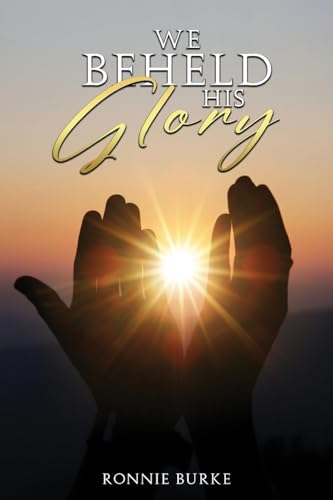 WE BEHELD HIS GLORY von McGilligan Publishing