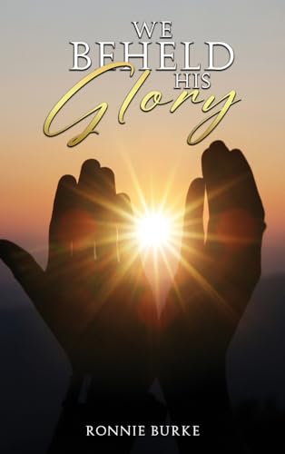 WE BEHELD HIS GLORY von McGilligan Publishing