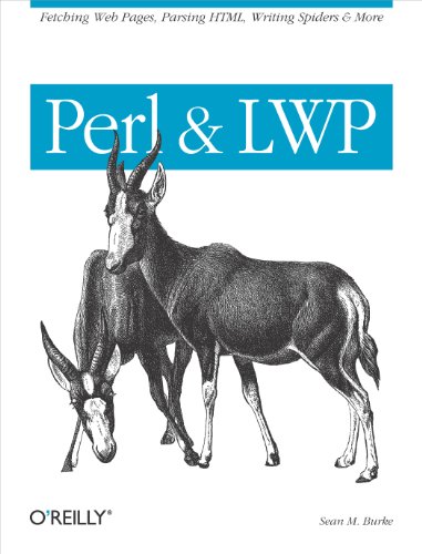 Perl & LWP: Fetching Web Pages, Parsing Html, Writing Spiders & More
