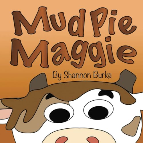 Mud Pie Maggie: A Funny Children's Story About A Cow That Really Needs A Bath von Independently published