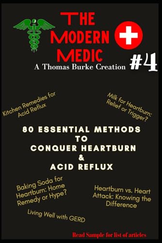80 essential methods to conquer Heartburn & acid reflux: The Modern Medic #4 (The Modern Medic : Know the why, what and how to treat, Band 4) von Independently published