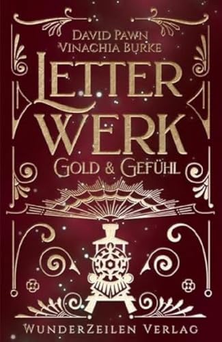 Letterwerk | Gold & Gefühl: Dramatisches Finale der Steampunk-Dilogie von WunderZeilen Verlag GbR