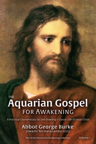 The Aquarian Gospel for Awakening: A Practical Commentary on Levi Dowling’s Classic Life of Jesus Christ (The Aquarian Gospel for Awakening Volumes 1 & 2, Band 1) von Light of the Spirit Press