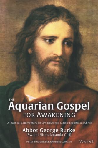 The Aquarian Gospel for Awakening: A Practical Commentary on Levi Dowling’s Classic Life of Jesus Christ Volume 2 (The Aquarian Gospel for Awakening Volumes 1 & 2, Band 2)