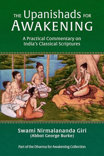 The Upanishads for Awakening: A Practical Commentary on India’s Classical Scriptures (Dharma for Awakening Collection)