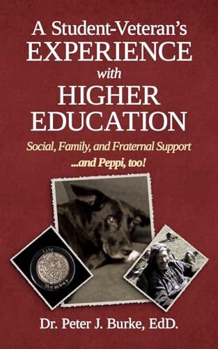 A Student Veteran's Experience with Higher Education: Social, Family, and Fraternal Support...and Peppi, too! von Prominence Publishing