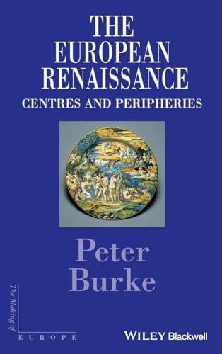 The European Renaissance: Centers and Peripheries: Centres and Peripheries (Making of Europe)