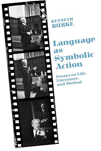 Language As Symbolic Action: Essays on Life, Literature, and Method Language As Symbolic Action: Essays on Life, Literature, and Method