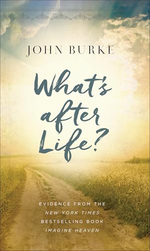 What’s after Life?: Evidence from the New York Times Bestselling Book Imagine Heaven
