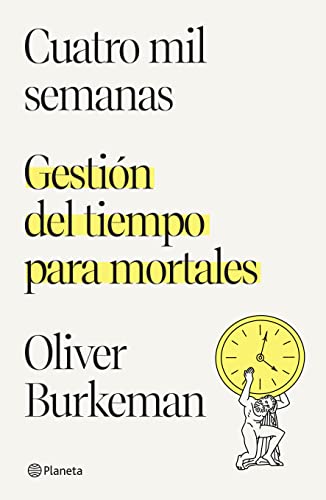 Cuatro mil semanas: Gestion del tiempo para mortales