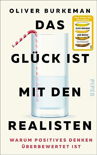 Das Glück ist mit den Realisten: Warum positives Denken überbewertet ist von Piper