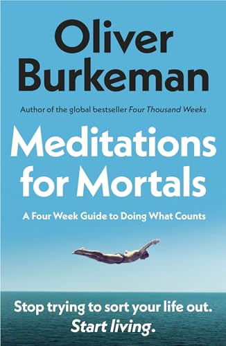 Meditations for Mortals: A Four Week Guide to Doing What Counts von Random House UK Ltd