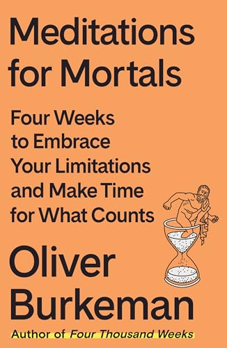 Meditations for Mortals: Four Weeks to Embrace Your Limitations and Make Time for What Counts von Farrar, Straus and Giroux