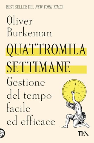 Quattromila settimane: gestione del tempo facile ed efficace (Varia best seller) von TEA