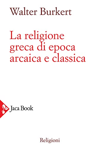 La religione greca di epoca arcaica e classica (Religioni) von Jaca Book