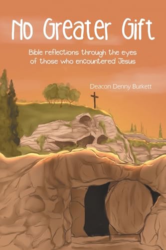 No Greater Gift: Bible reflections through the eyes of those who encountered Jesus von Xlibris Us