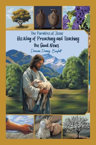 The Parables of Jesus His way of Preaching and Teaching the Good News von Xlibris US