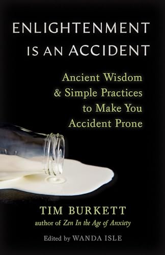 Enlightenment Is an Accident: Ancient Wisdom and Simple Practices to Make You Accident Prone von Shambhala